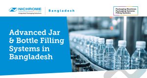 Automatic jar and bottle filling line system by Nichrome in Bangladesh